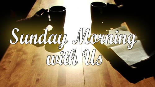 Sunday Morning with Us